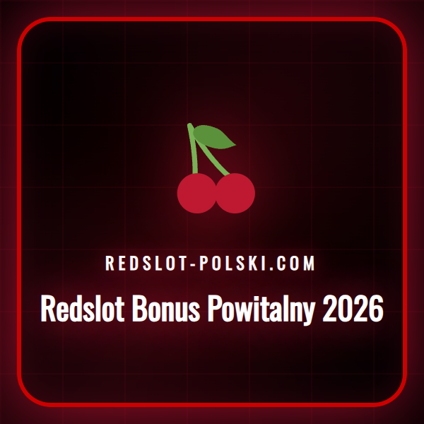 Szczegółowy przewodnik po ofercie Redslot Bonus Powitalny 2026 dla graczy z Polski.