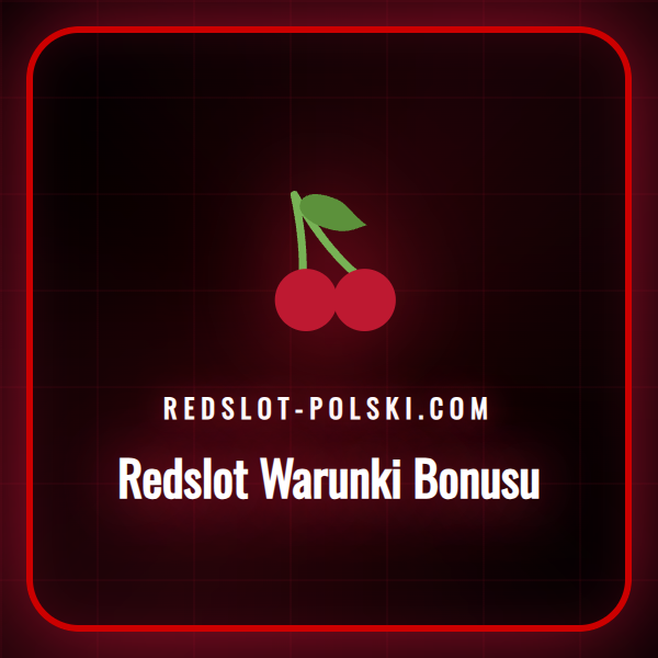 Szczegółowy przewodnik po warunkach bonusu Redslot dla graczy z Polski.